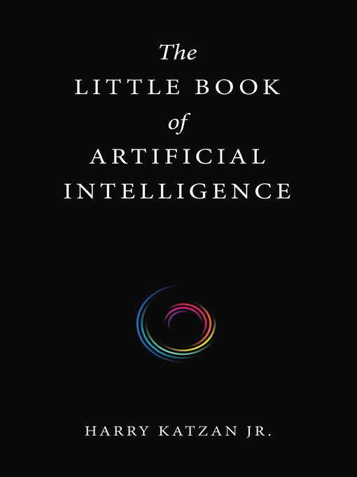 Title details for The Little Book of Artificial Intelligence by Harry Katzan Jr. - Available
